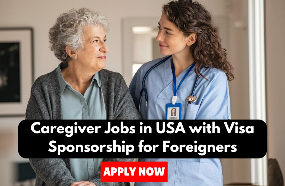 Caregiver Jobs in USA with Visa Sponsorship for Foreigners