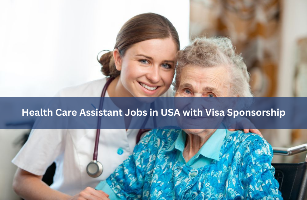 Health Care Assistant Jobs in USA with Visa Sponsorship