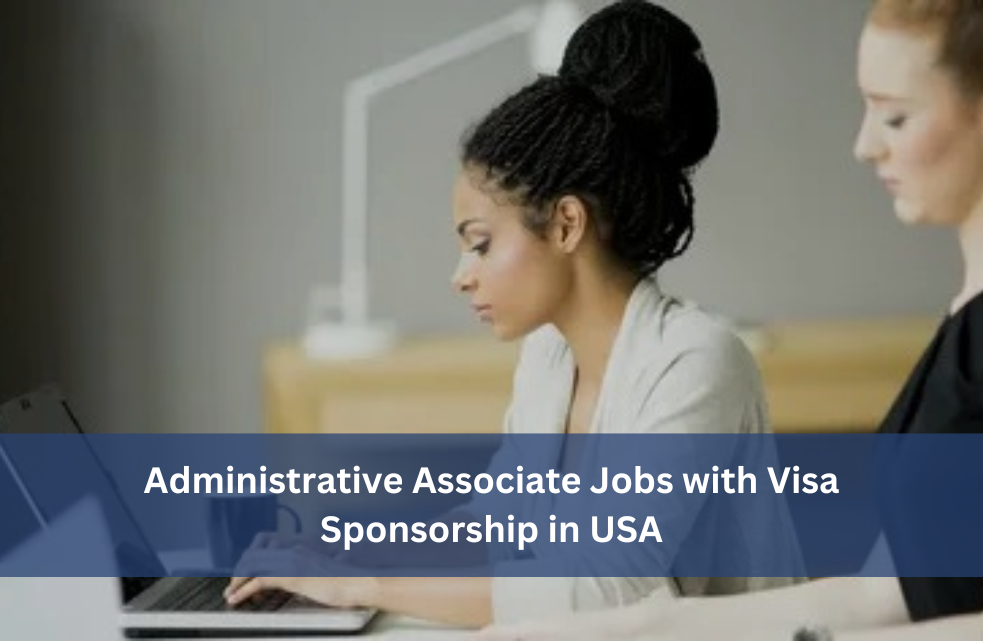 Administrative Associate Jobs with Visa Sponsorship in USA