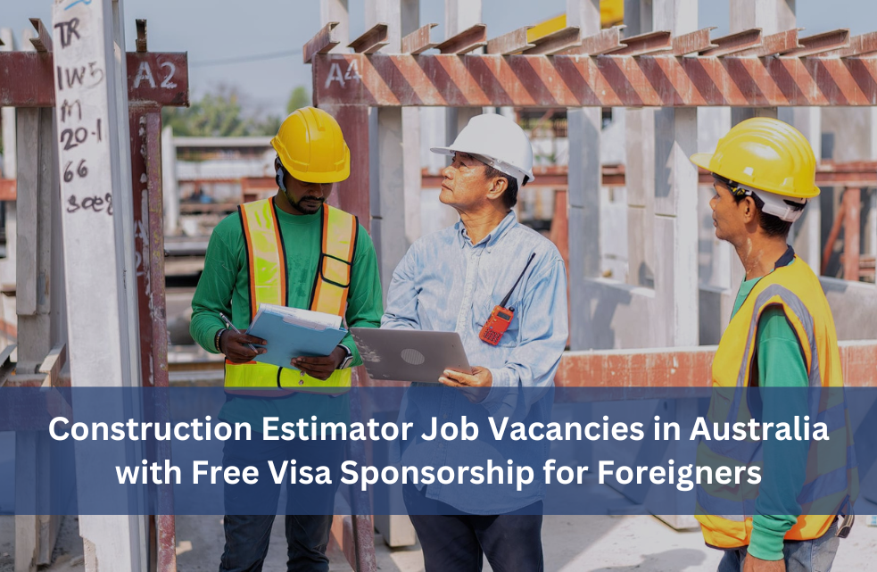 Job Vacancies in Australia with Free Visa Sponsorship for Foreigners - Construction Estimator