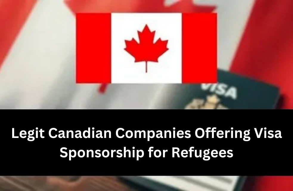 Legit Canadian Companies Offering Visa Sponsorship for Refugees