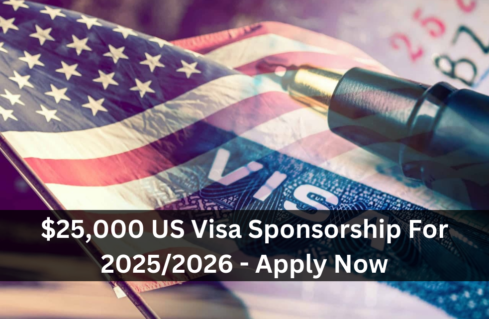 $25,000 US Visa Sponsorship For 2025/2026