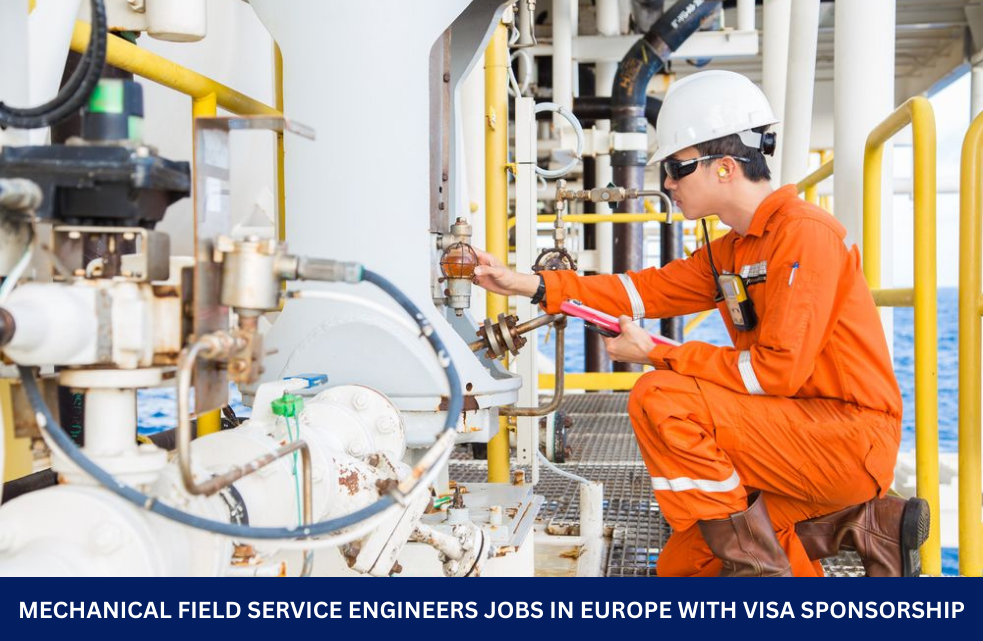 Mechanical Field Service Engineers Jobs in Europe with Visa Sponsorship