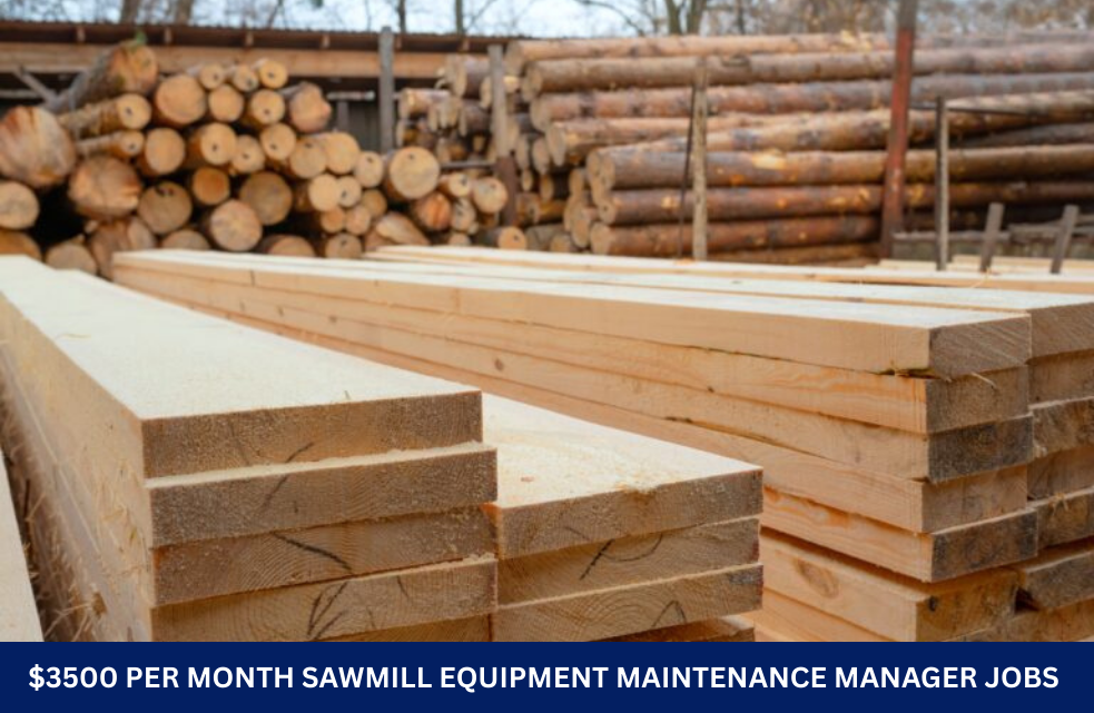 Sawmill Equipment Maintenance Manager Jobs with Visa Sponsorship