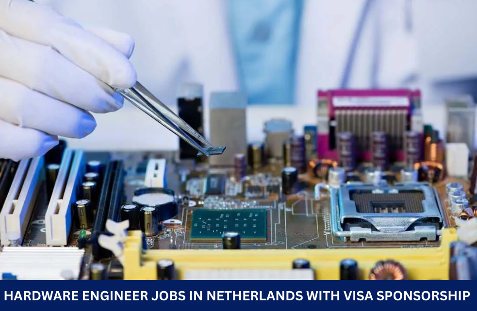Hardware Engineer Jobs in Netherlands with Visa Sponsorship 
