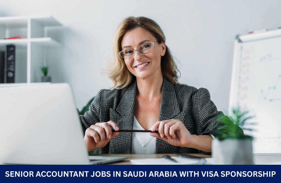 Senior Accountant Jobs in Saudi Arabia with Visa Sponsorship