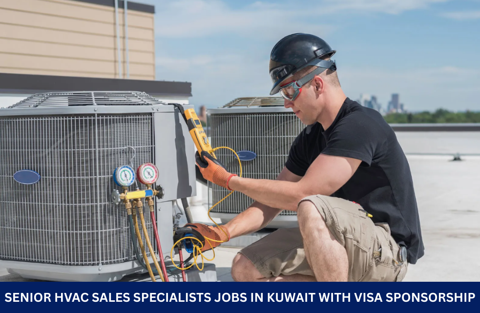 Senior HVAC Sales Specialists Jobs in Kuwait with Visa Sponsorship